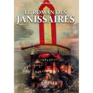 Le Roman des Janissaires – &lsquo;Issâ Meyer –
