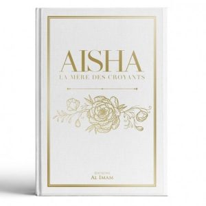 Aisha la mère des croyants – Comité de recherche d’Arabie Saoudite – Editions al imam