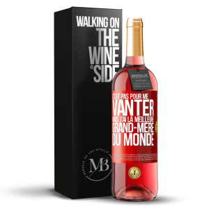 «C’est pas pour me vanter mais j’ai la meilleure grand-mère du monde» Édition ROSÉ. en stock