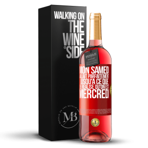 «Mon samedi allait parfaitement jusqu&rsquo;à ce que je réalise qu&rsquo;on est mercredi» Édition ROSÉ. vente en ligne